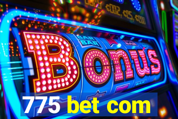 775 bet com